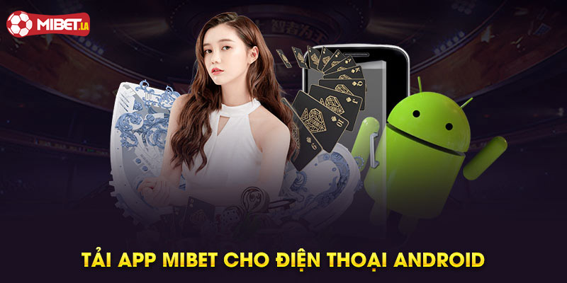 Tải app Mibet về điện thoại Android