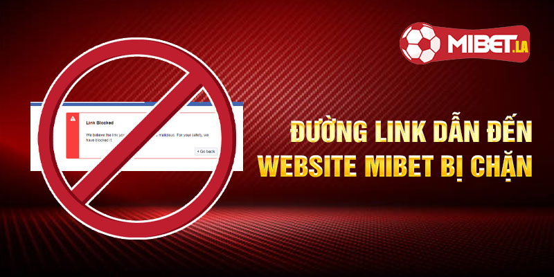 Đường link dẫn đến website Mibet bị chặn