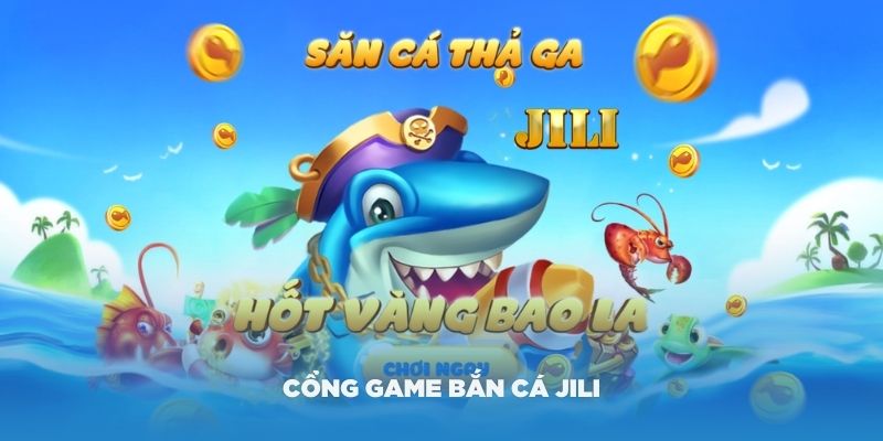 Khái quát thông tin về sảnh game Jili bắn cá