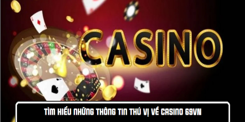 Giới thiệu casino 69vn