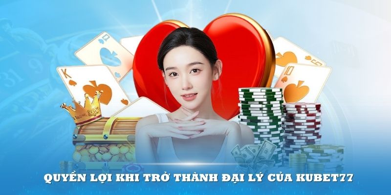 Trở thành đại lý của Kubet77 mang đến nhiều quyền lợi hấp dẫn