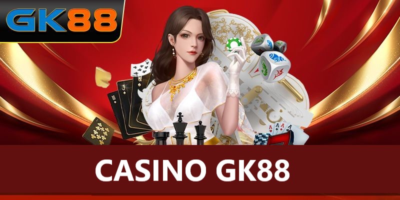 Đôi nét về sảnh Casino tại GK88